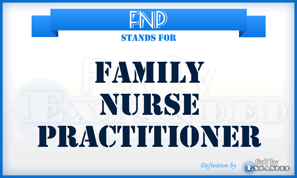 FNP - Family Nurse Practitioner