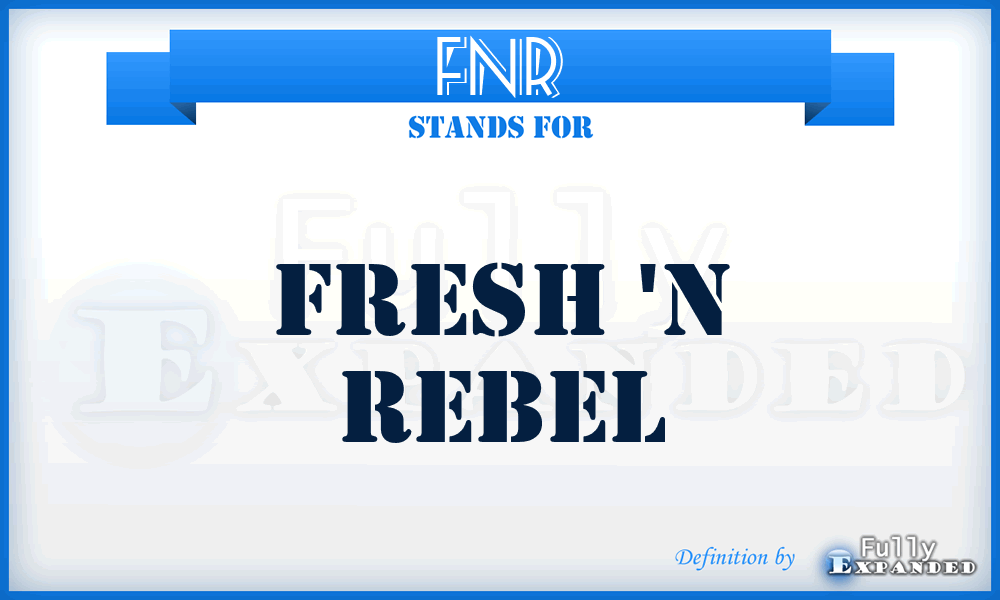 FNR - Fresh 'N Rebel