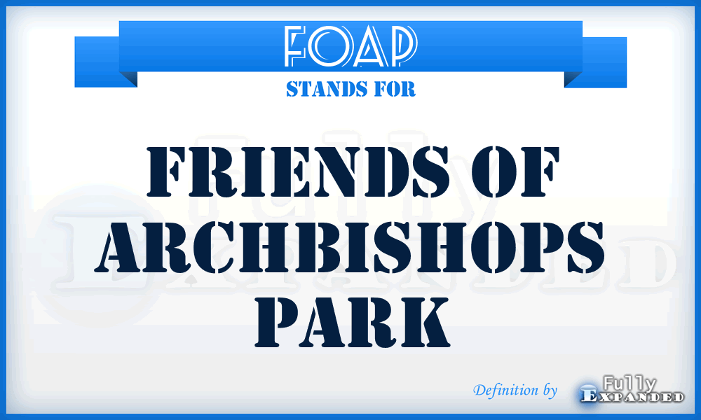 FOAP - Friends of Archbishops Park