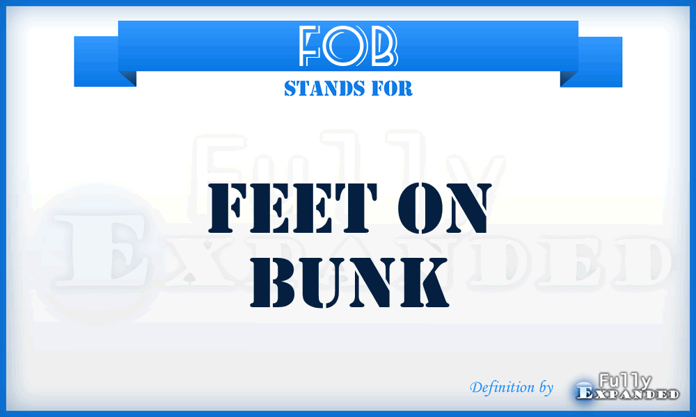 FOB - Feet On Bunk