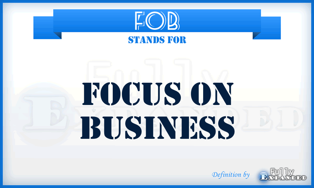 FOB - Focus On Business