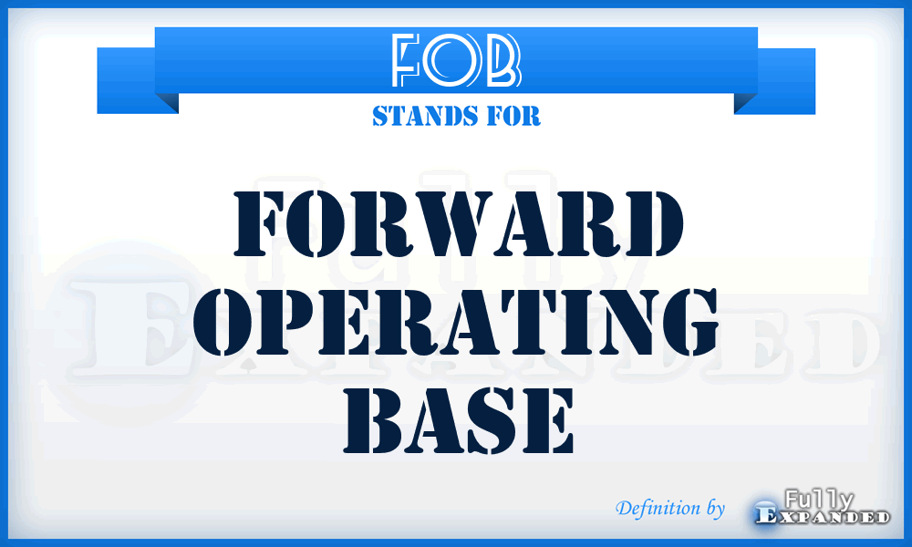 FOB - forward operating base