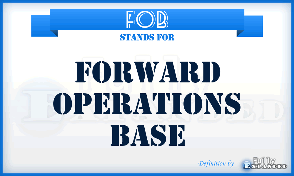 FOB - forward operations base