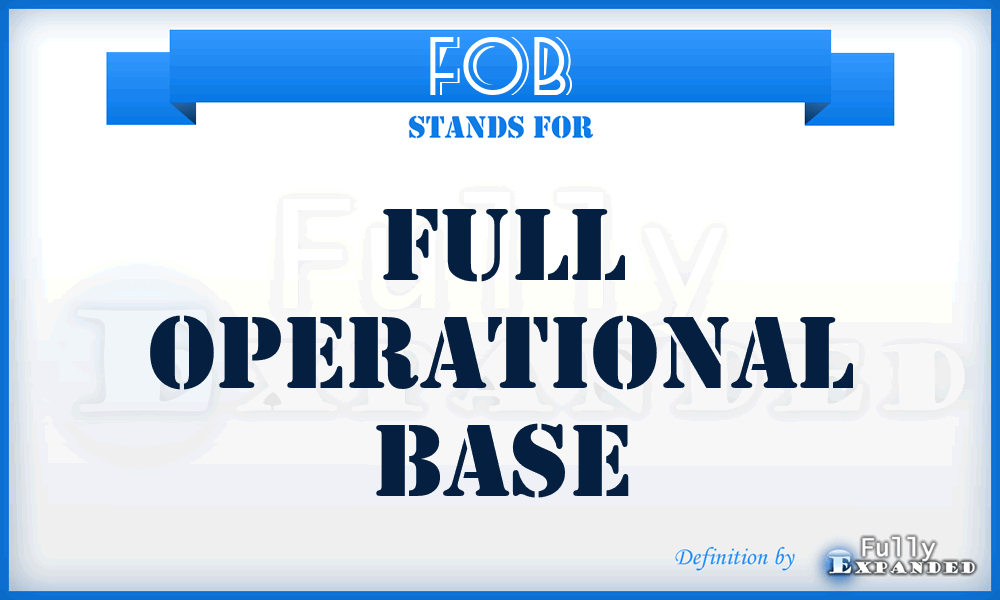 FOB - full operational base