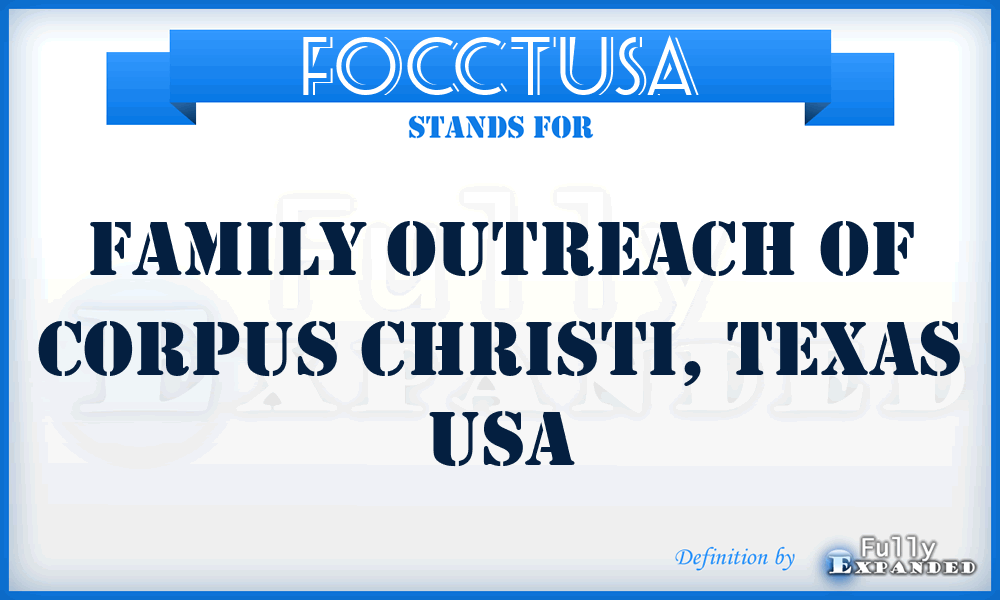 FOCCTUSA - Family Outreach of Corpus Christi, Texas USA