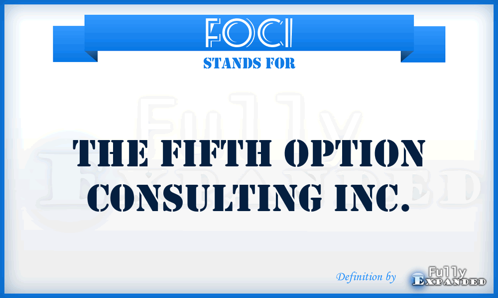 FOCI - The Fifth Option Consulting Inc.