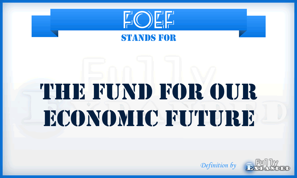 FOEF - The Fund for Our Economic Future