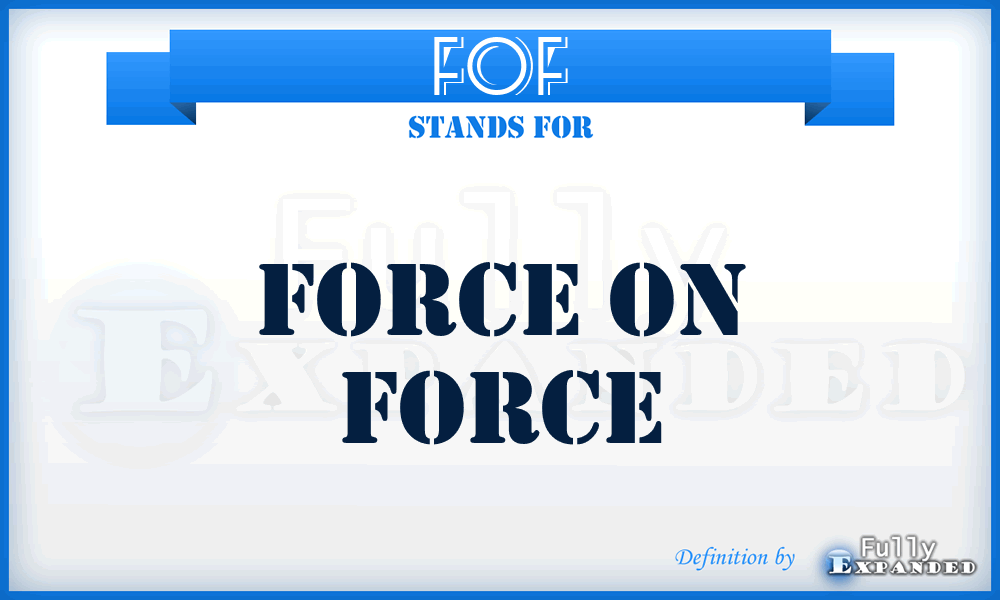 FOF - force on force