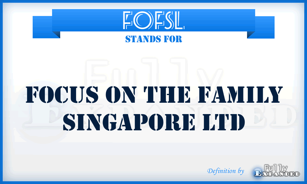 FOFSL - Focus On the Family Singapore Ltd