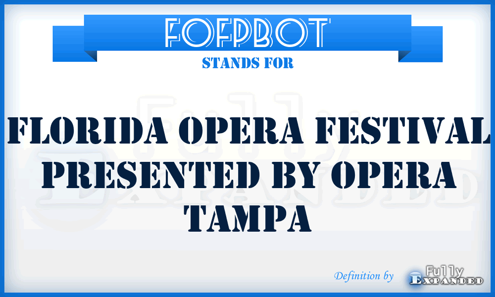 FOFPBOT - Florida Opera Festival Presented By Opera Tampa