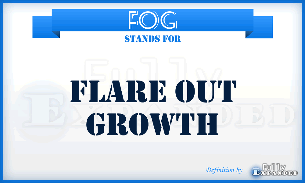 FOG - Flare Out Growth