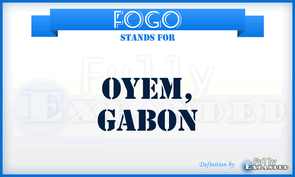 FOGO - Oyem, Gabon