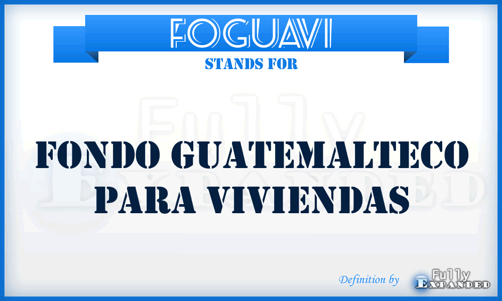 FOGUAVI - Fondo Guatemalteco para Viviendas