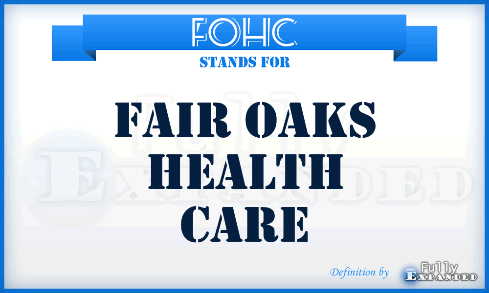 FOHC - Fair Oaks Health Care