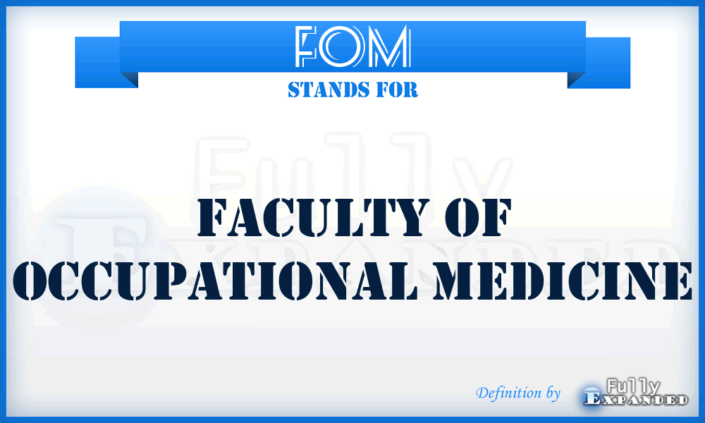 FOM - Faculty of Occupational Medicine