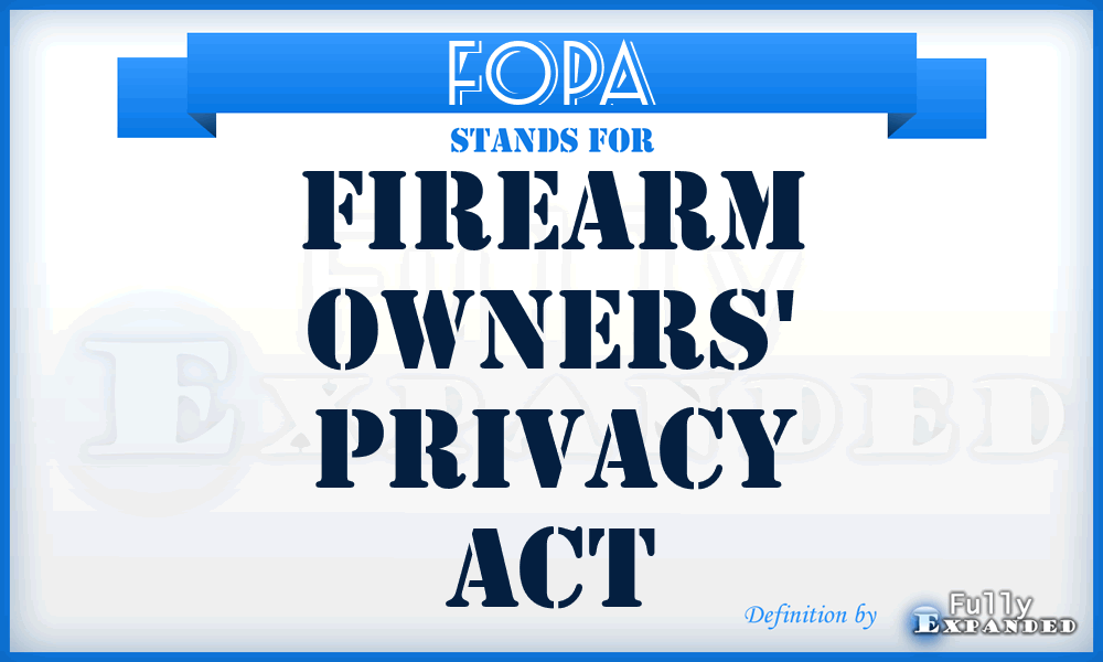 FOPA - Firearm Owners' Privacy Act