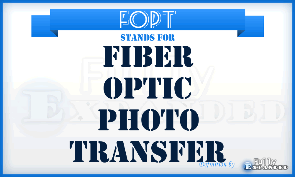 FOPT - fiber optic photo transfer