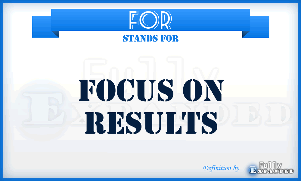 FOR - Focus On Results