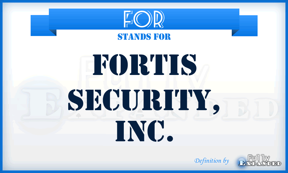 FOR - Fortis Security, Inc.