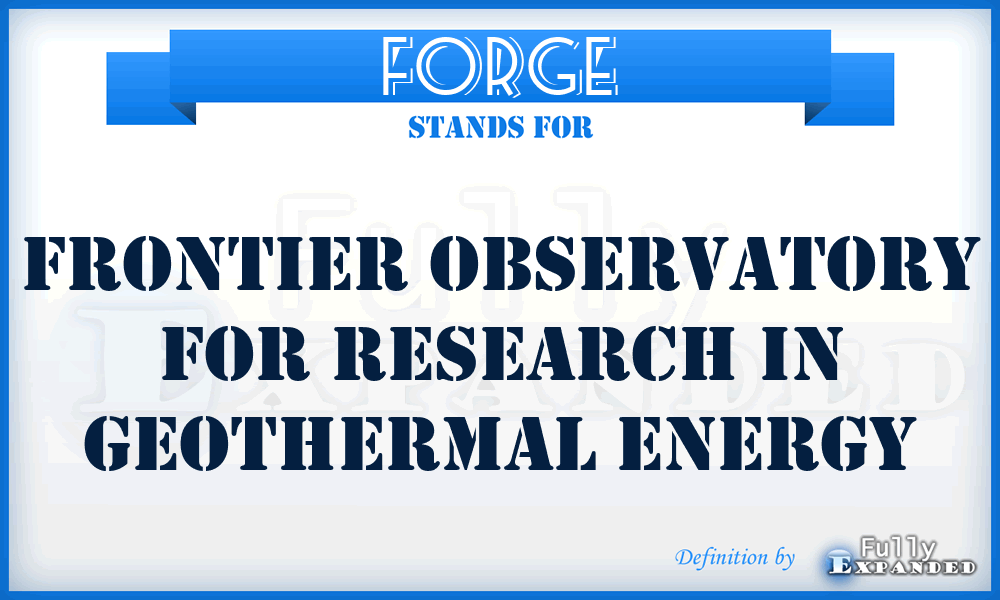 FORGE - Frontier Observatory for Research in Geothermal Energy