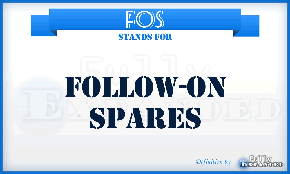 FOS - follow-on spares