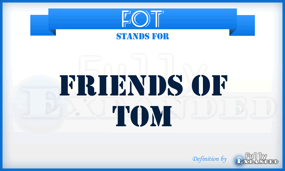 FOT - Friends of Tom