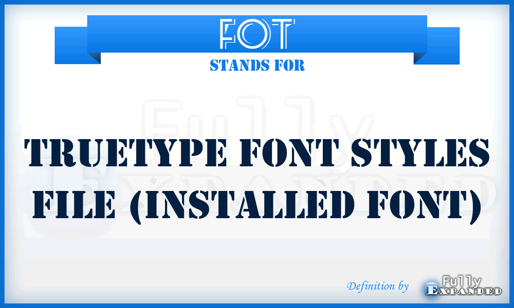 FOT - Truetype font styles file (installed font)