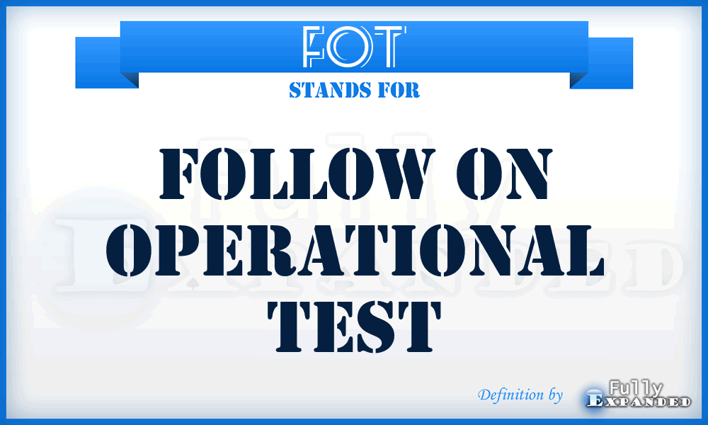 FOT - follow on operational test