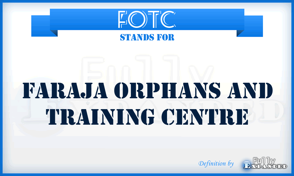 FOTC - Faraja Orphans and Training Centre