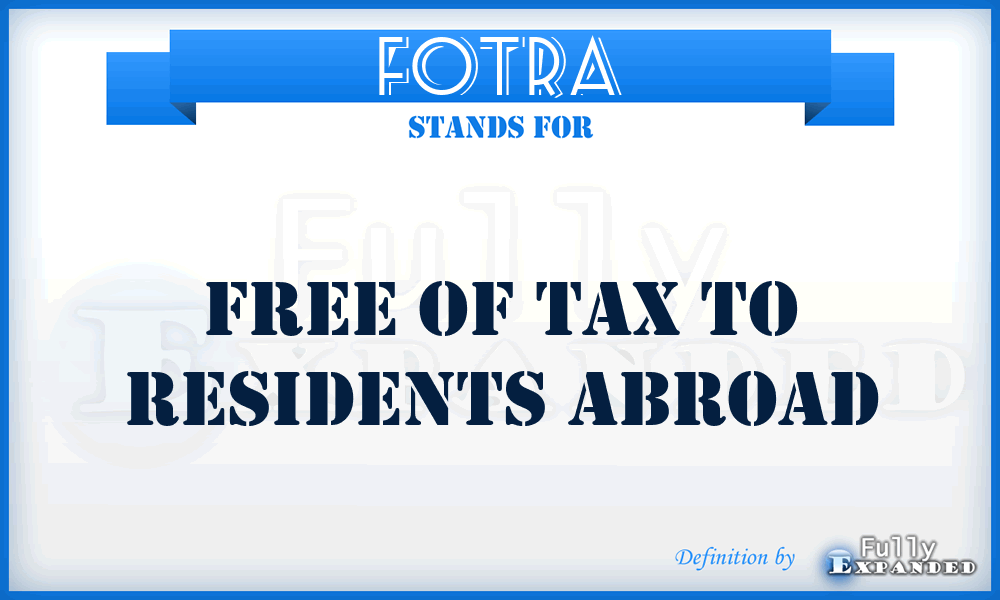 FOTRA - Free of Tax to Residents Abroad