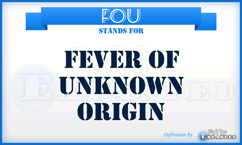 FOU - Fever of Unknown Origin