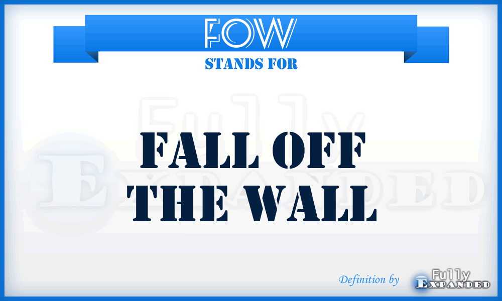 FOW - Fall Off the Wall