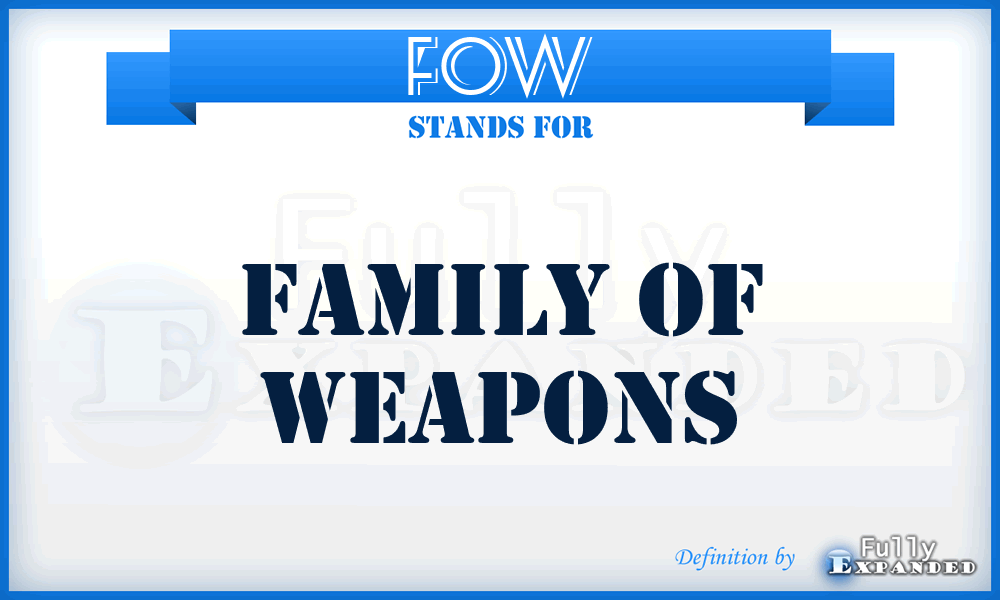 FOW - family of weapons