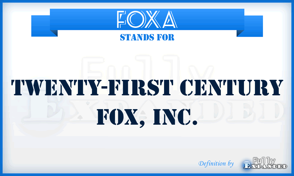 FOXA - Twenty-First Century Fox, Inc.