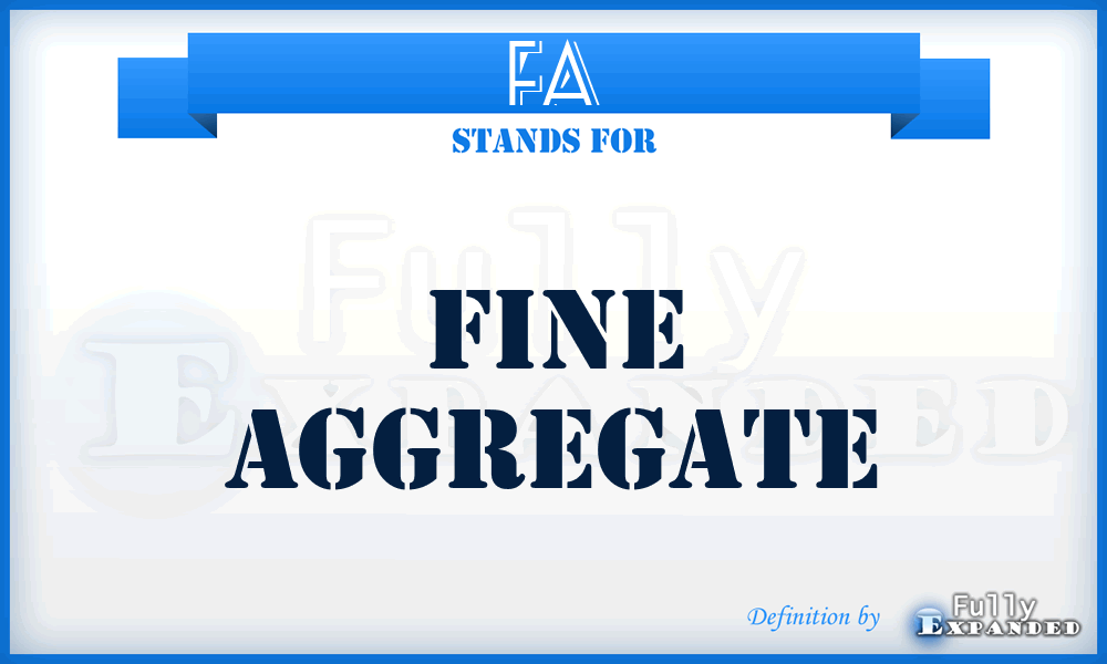 FA - Fine Aggregate