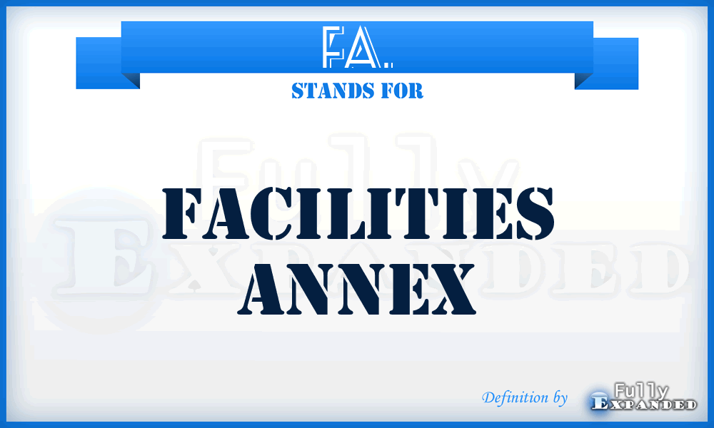 FA. - Facilities Annex