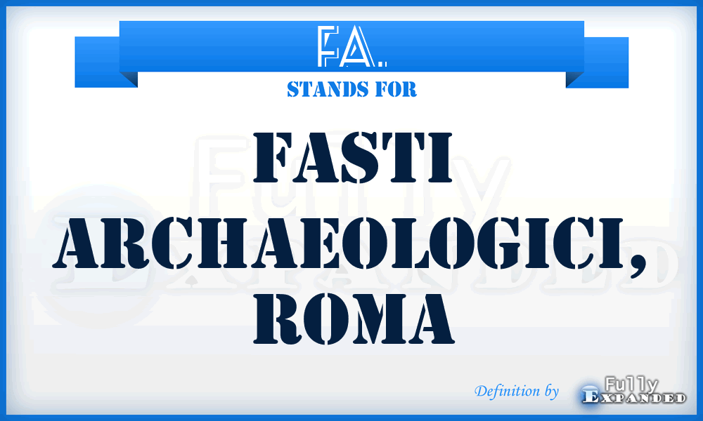 FA. - Fasti Archaeologici, Roma