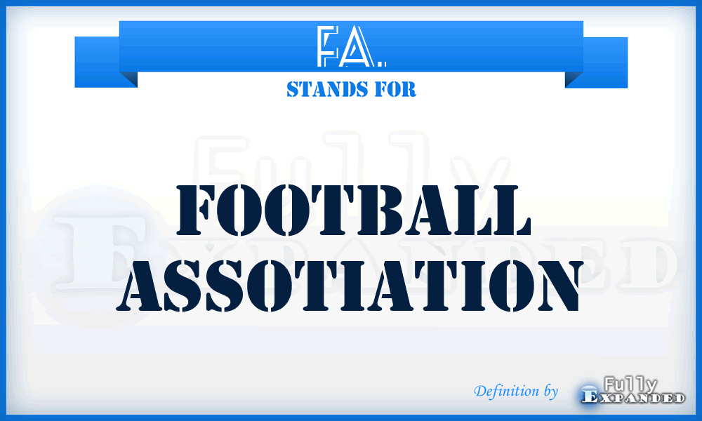 FA. - Football Assotiation