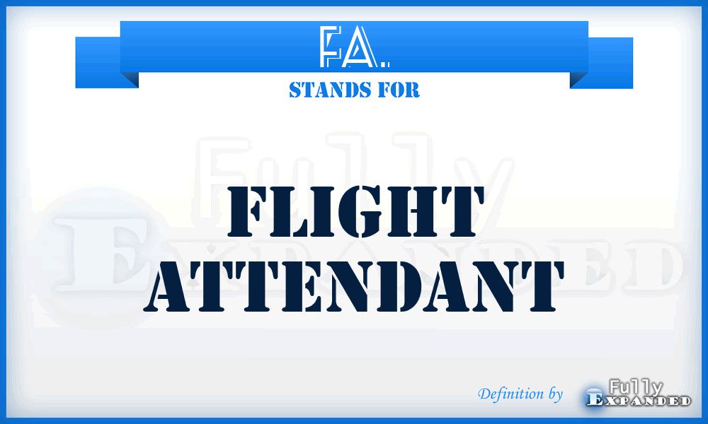 FA. - Flight Attendant