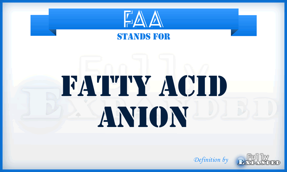 FAA - Fatty acid anion