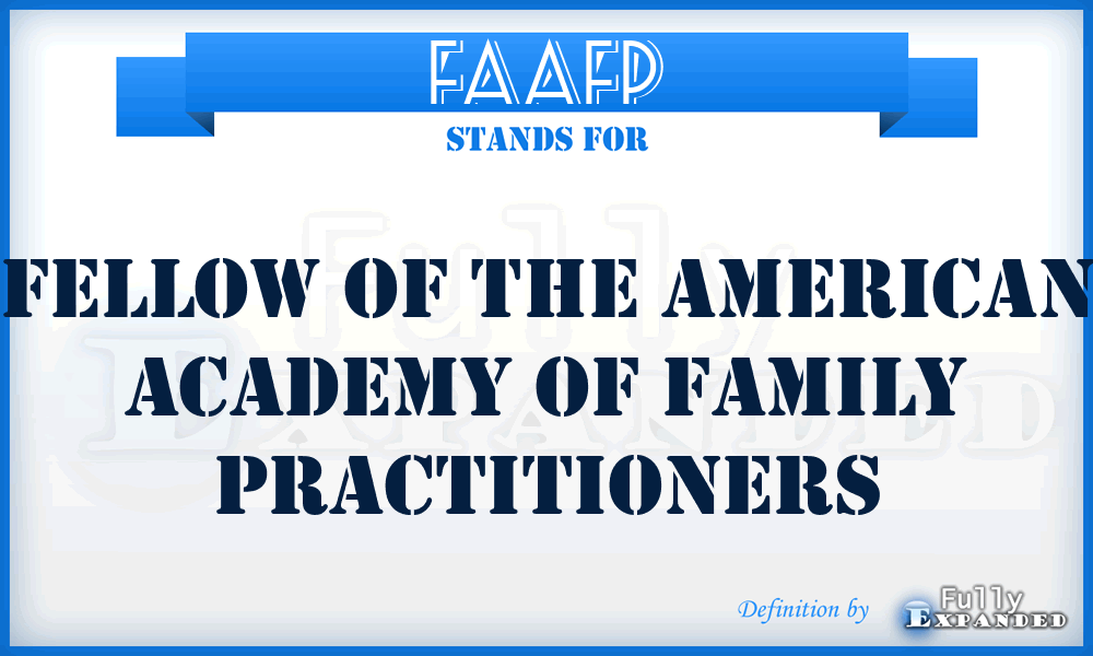 FAAFP - Fellow of the American Academy of Family Practitioners