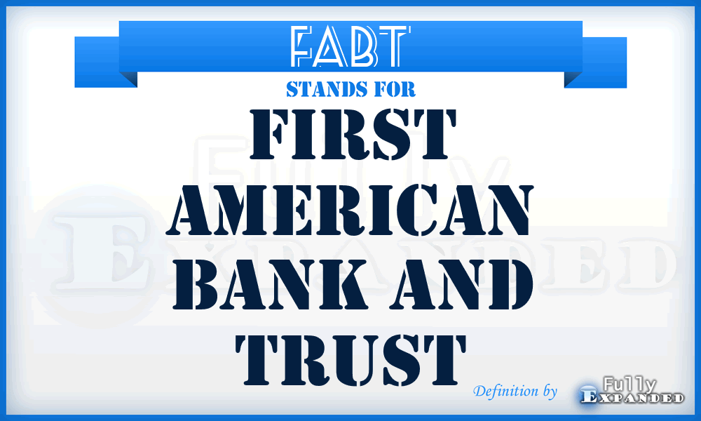 FABT - First American Bank and Trust