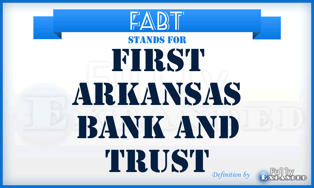 FABT - First Arkansas Bank and Trust