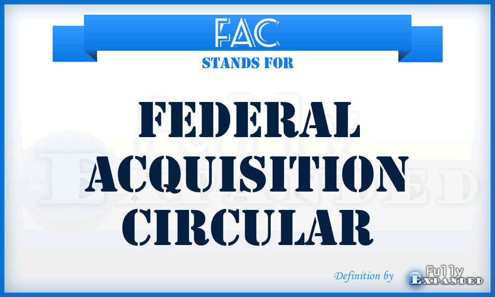 FAC - Federal acquisition circular