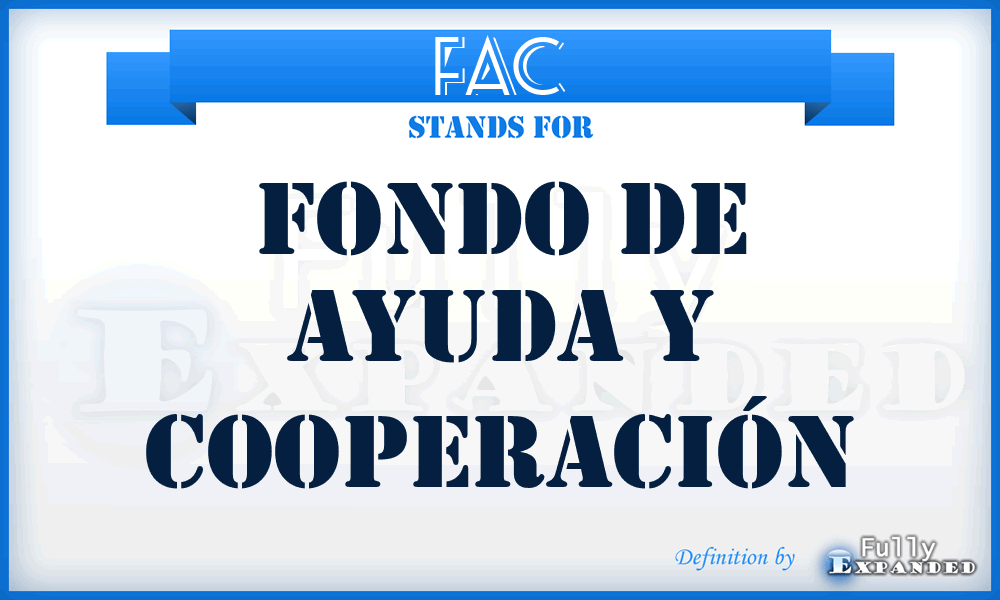 FAC - Fondo de Ayuda y Cooperación