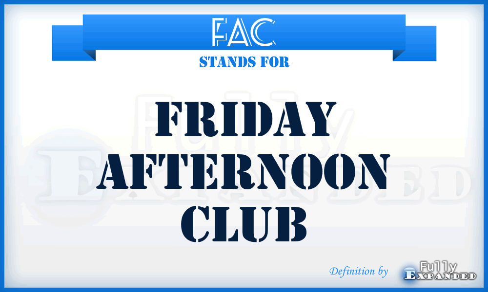 FAC - Friday Afternoon Club