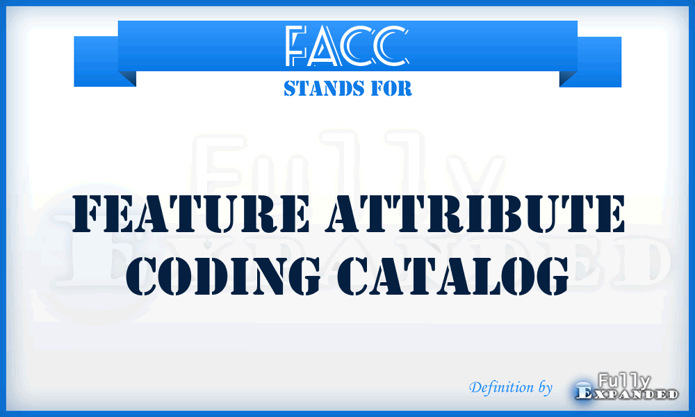 FACC - Feature Attribute Coding Catalog