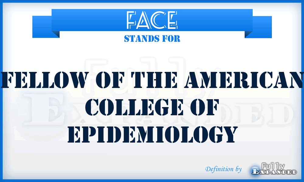 FACE - Fellow of the American College of Epidemiology