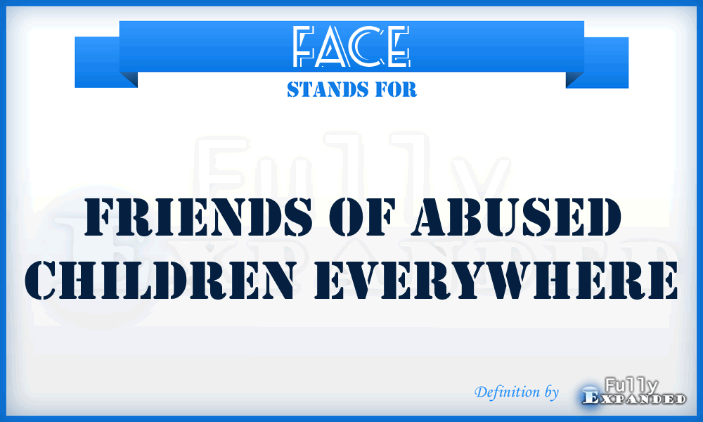 FACE - Friends Of Abused Children Everywhere