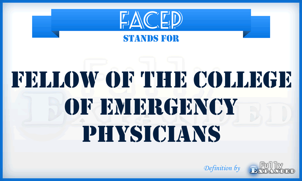 FACEP - Fellow of the College of Emergency Physicians